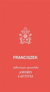 Amoris laetitia Amoris laetitia, posynodalna adhortacja apostolska - Księgarnia UK