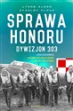 Sprawa honoru Dywizjon 303 Kościuszkowski: zapomniani bohaterowie II wojny Światowej - Lynne Olson, Stanley W. Clud