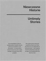 Niewczesne historie / Untimely stories - Jarosław Lubiak, Paweł Mościcki, Joanna Sokołowska