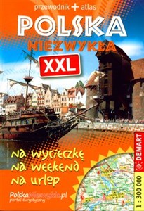 Polska Niezwykła XXL Przewodnik + Atlas na wycieczkę na weekend na urlop