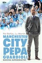 Manchester City Pepa Guardioli. Budowa superdrużyny.  - Pol Ballús, Martín Lu