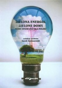 Zielona energia zielone domy Nowe wyzwania dla Polski