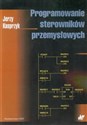 Programowanie sterowników przemysłowych - Jerzy Kasprzyk