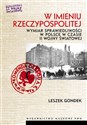 W imieniu Rzeczypospolitej Wymiar sprawiedliwości w Polsce w czasie II wojny światowej. - Leszek Gondek