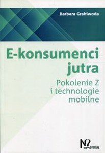 E-konsumenci jutra Pokolenie Z i technologie mobilne - Księgarnia Niemcy (DE)