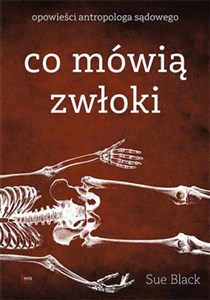 Co mówią zwłoki Opowieści antropologa sądowego