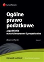 Ogólne prawo podatkowe Zagadnienia materialnoprawne i proceduralne