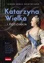 Katarzyna Wielka i Potiomkin Władczyni pół świata i faworyt - ekscentryk - Simon Sebag Montefiore