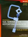 Microsoft SQL Server 2005 Reporting Services Krok po kroku + CD