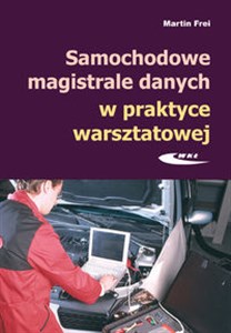 Samochodowe magistrale danych w praktyce warsztatowej Budowa, diagnostyka, obsługa