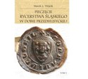 Pieczęcie rycerstwa śląskiego w dobie przedhusyckiej Tom 1-2 - Marek L. Wójcik