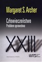 Człowieczeństwo Problem sprawstwa - Margaret S. Archer