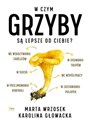 W czym grzyby są lepsze od ciebie? - Marta Wrzosek, Karolina Głowacka