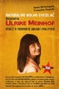 Naturalnie wolno strzelać Biografia Ulrike Meinhof Rzecz o terrorze, seksie i polityce - Danuta Uhl-Herkoperec, Przemysław Słowiński