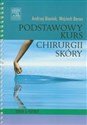 Podstawowy kurs chirurgii skóry - Andrzej Bieniek, Wojciech Baran