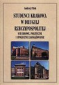 Studenci Krakowa w drugiej Rzeczypospolitej Ich ideowe, polityczne i społeczne zaangażowanie - Andrzej Pilch