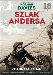 Szlak Andersa 18 Zielony talizman Kronika niezwykłego marszu przez trzy kontynenty