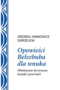 Opowieści Belzebuba dla wnuka Obiektywnie bezstronna krytyka życia ludzi