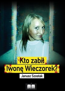 Kto zabił Iwonę Wieczorek? - Księgarnia UK