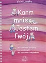 Karm mnie Jestem twój Niezawodne przepisy na smakołyki dla łasuchów i niejadków - Vicki Lansky