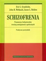 Schizofrenia Poznawczo-behawioralny trening umiejętności społecznych Praktyczny przewodnik - Eric Granholm, John McQuaid