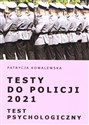 Testy do Policji 2021. Test psychologiczny  - Patrycja Kowalewska