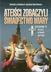 Ateiści zobaczyli świadectwo wiary Częstochowa '91. Relacje, wywiady, artykuły.