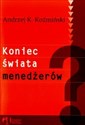 Koniec świata menedżerów - Andrzej K. Koźmiński