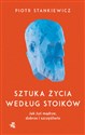 Sztuka życia według stoików. Jak żyć mądrze, dobrze i szczęśliwie 