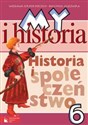 My i historia Historia i społeczeństwo 6 Podręcznik Szkoła podstawowa