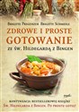 Zdrowe i proste gotowanie ze Św. Hildegardą z Bingen - Brigitte Pregenzer, Brigitte Schmidle