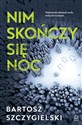 Nim skończy się noc - Bartosz Szczygielski