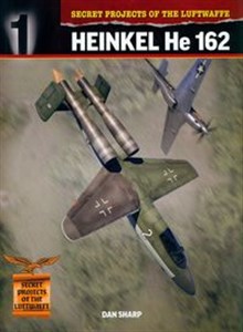 Secret Projects of the Luftwaffe: Heinkel He 162 