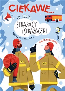 Ciekawe Co robią strażacy i strażaczki