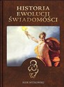 Historia ewolucji świadomości  - Igor Witkowski