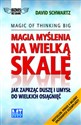 Magia myślenia na wielką skalę Jak zaprząc duszę i umysł do wielkich osiągnięć