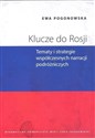 Klucze do Rosji Tematy i strategie współczesnych narracji podróżniczych - Ewa Pogonowska