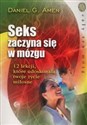 Seks zaczyna się w mózgu 12 lekcji, które udoskonalą twoje życie miłosne - Daniel G. Amen