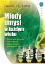 Młody umysł w każdym wieku Naturalne sposoby odkrywania najwyższego potencjału mózgu - Daniel G. Amen