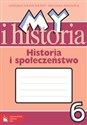 My i historia Historia i społeczeństwo 6 Zeszyt ćwiczeń Szkoła podstawowa