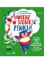 Uwierz w siebie, Pinku! Książka o pewności siebie i motywacji wewnętrznej dla dzieci i rodziców trochę też - Młodnicka Urszula, Magdalena Waligóra Agnieszka