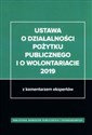 Ustawa o działalności pożytku publicznego i o wolontariacie 2019 z komentarzem ekspertów