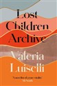 Lost Children Archive  - Valeria Luiselli