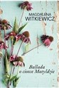 Ballada o ciotce Matyldzie wyd. kieszonkowe  - Magdalena Witkiewicz