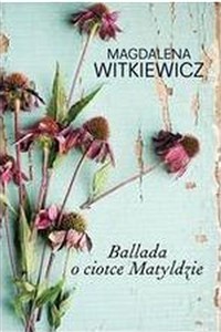 Ballada o ciotce Matyldzie wyd. kieszonkowe  - Księgarnia UK