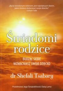 Świadomi rodzice Budząc siebie wzmacniasz swoje dziecko