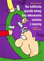 Na tabliczkę sposób łatwy bez wkuwania szóstka z matmy - Adrian Markowski