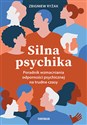 Silna psychika. Poradnik wzmacniania odporności psychicznej na trudne czasy - Zbigniew Ryżak