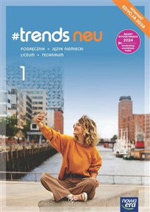 #Trends neu 1 Język niemiecki Podręcznik Liceum Technikum