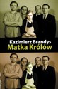 Matka Królów Jak być kochaną - Kazimierz Brandys